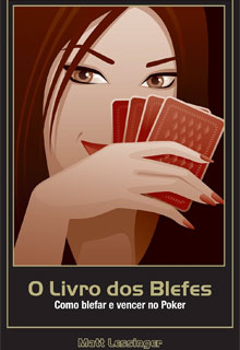 O Livro dos Blefes - Como Blefar e Vencer no Poker