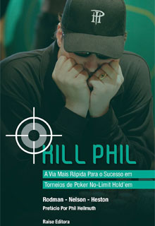 Kill Phil - A Via Mais Rápida Para o Sucesso em Torneios de Poker No-Limit Hold'em