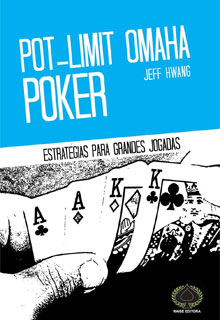 Pot-Limit Omaha Poker - Estratégia Para Grandes Jogadas