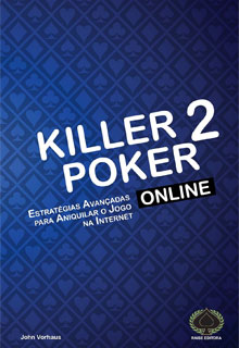 Killer Poker Online - Estratégias Avançadas Para Aniquilar o Jogo na Internet