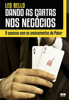 Dando as cartas nos negócios - O sucesso com os ensinamentos do Poker